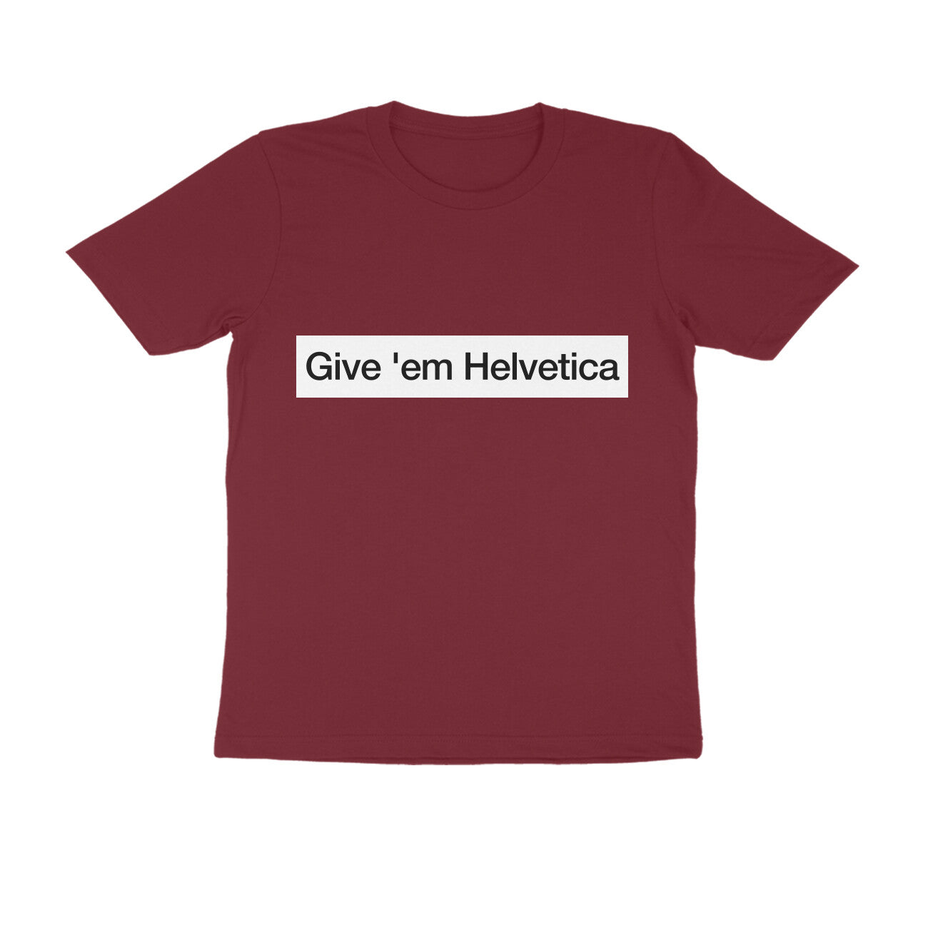 Give them Helvetica Tshirt